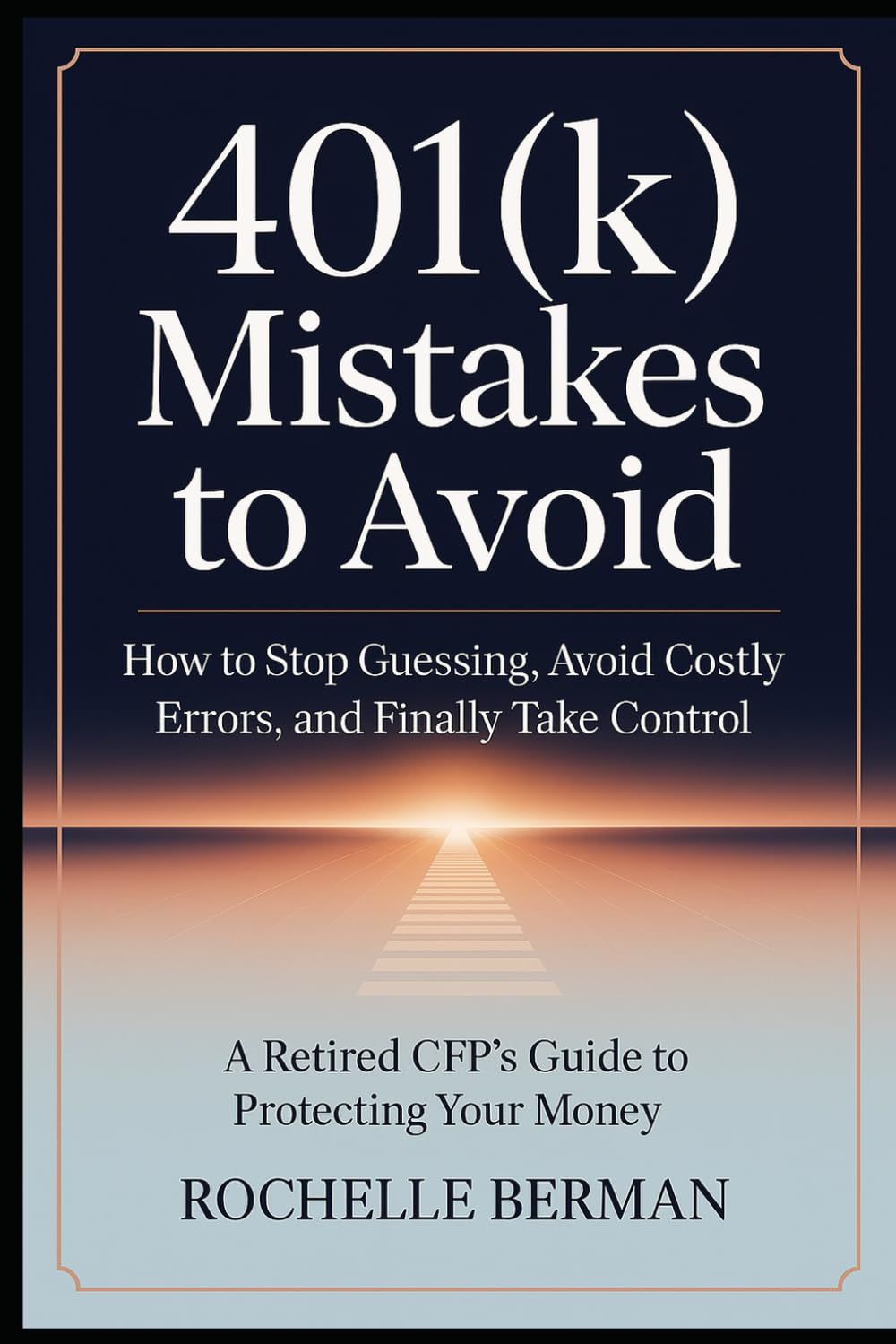 401K Mistakes to Avoid: How to Stop Guessing, Avoid Costly Errors, and Finally Take Control (The Practical Money Choices Series)