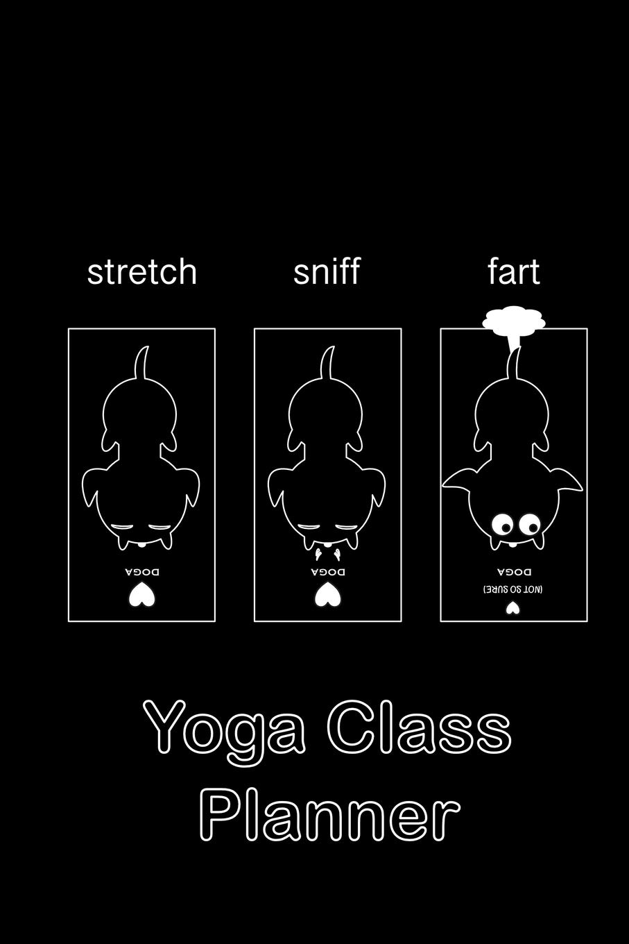 Yoga Class Planner Three Dogs: A whimsically designed black and white cute animal themed journal to plan effective classes ahead of time - for yoga ... coaches and home practice students