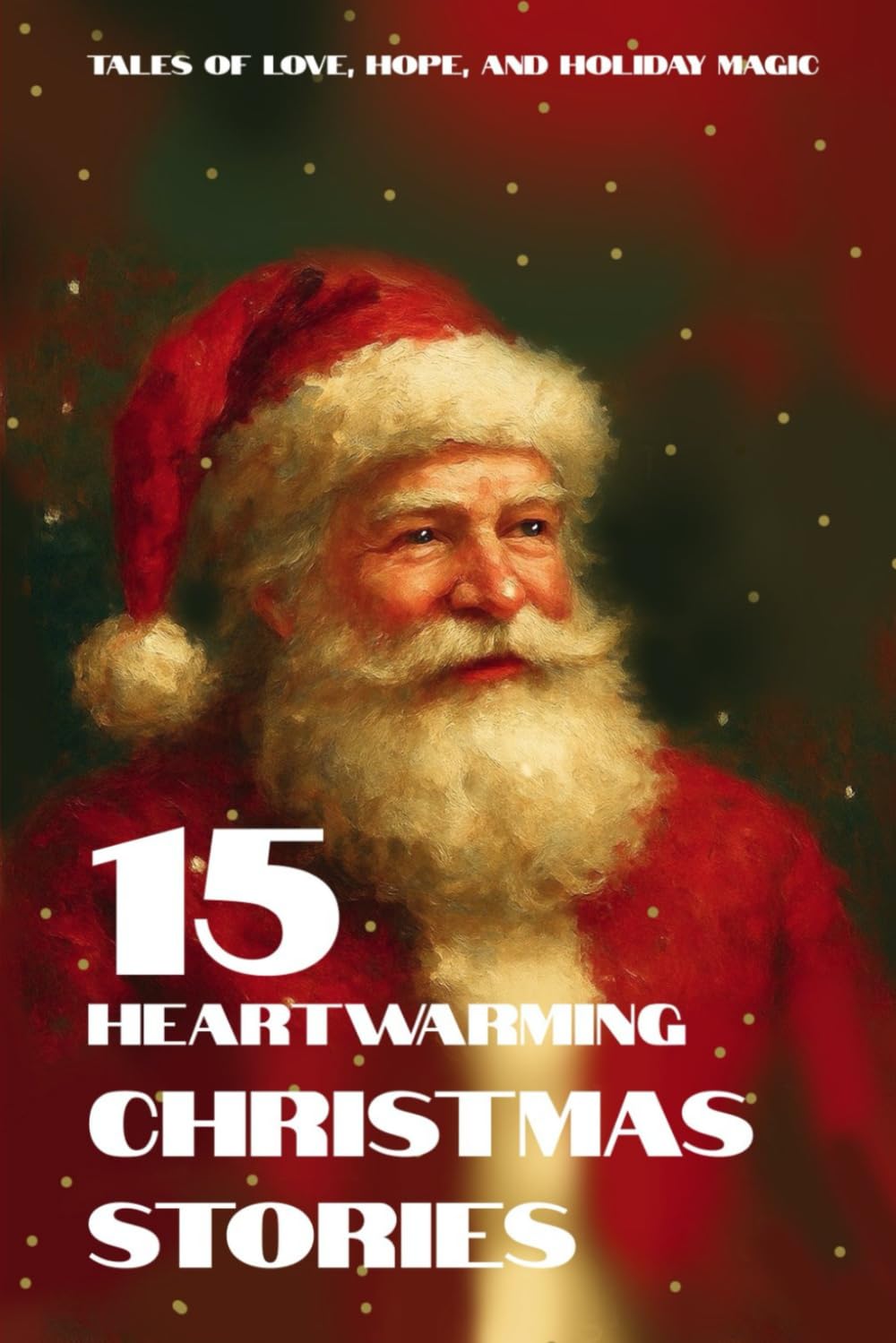 15 Heartwarming Christmas Stories: Tales of Love, Hope, and Holiday Magic