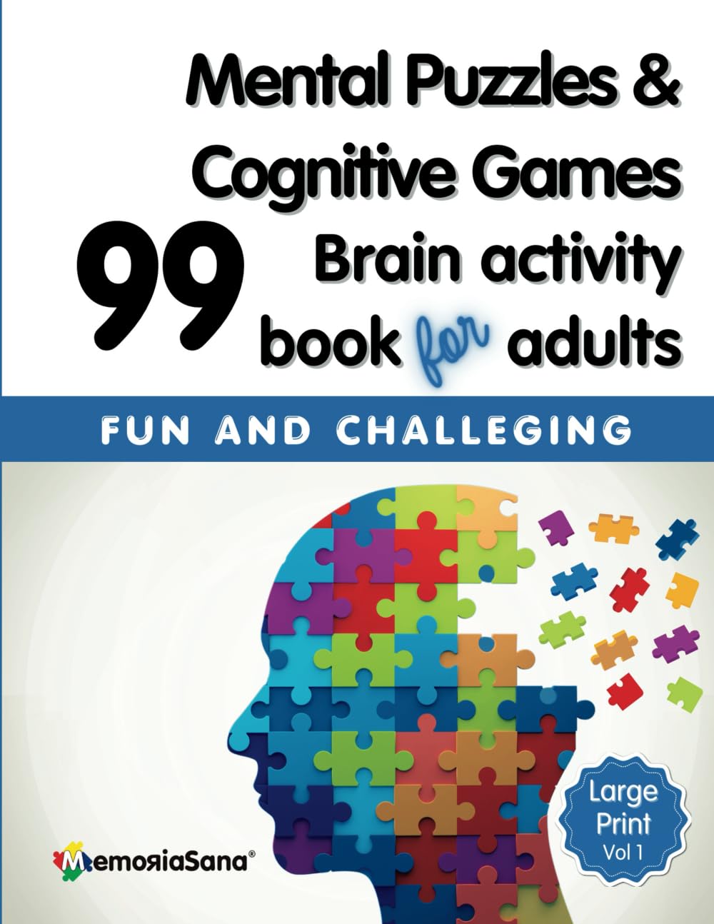 Brain Activity Book for Adults with a Variety of Mental Puzzles & Cognitive Games: 99 Fun and Challenging Exercises to Improve Memory and Keep Your Brain Strong - Large Print, Vol 1