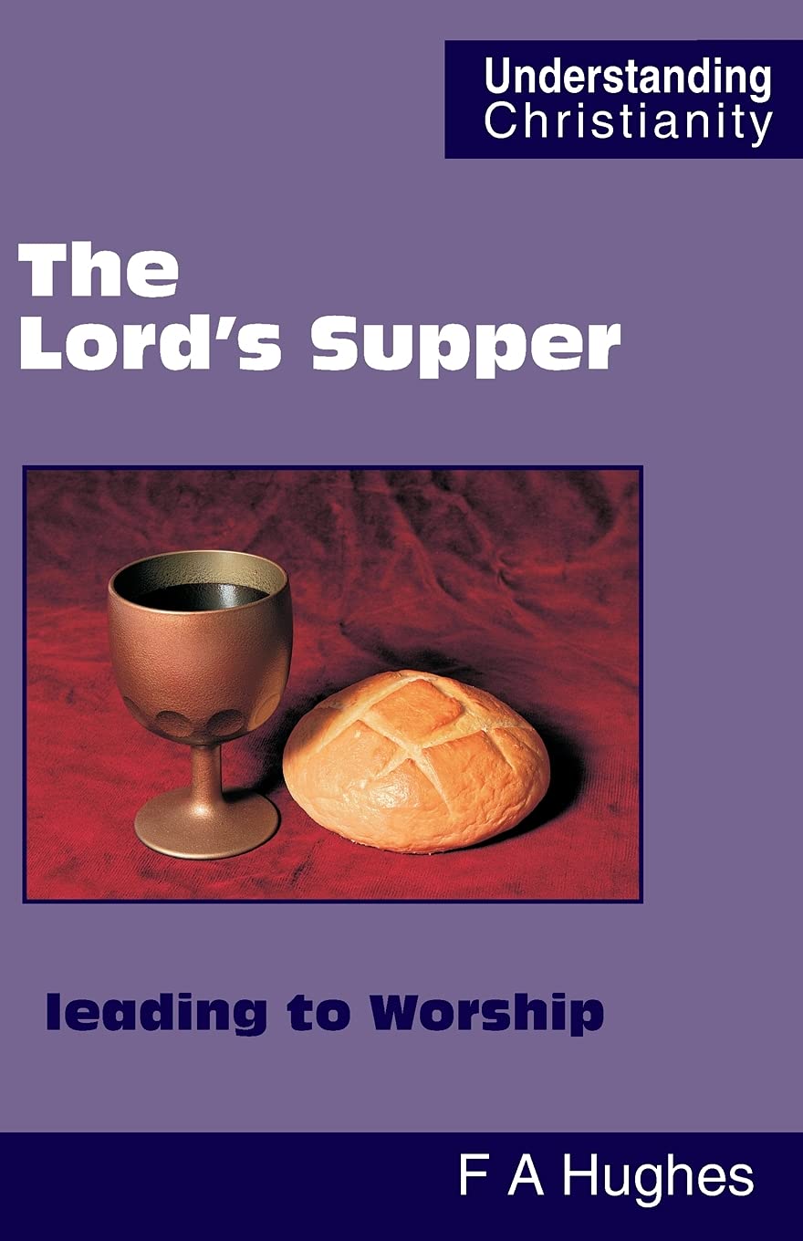 The Lord's Supper leading to Worship (Understanding Christianity)