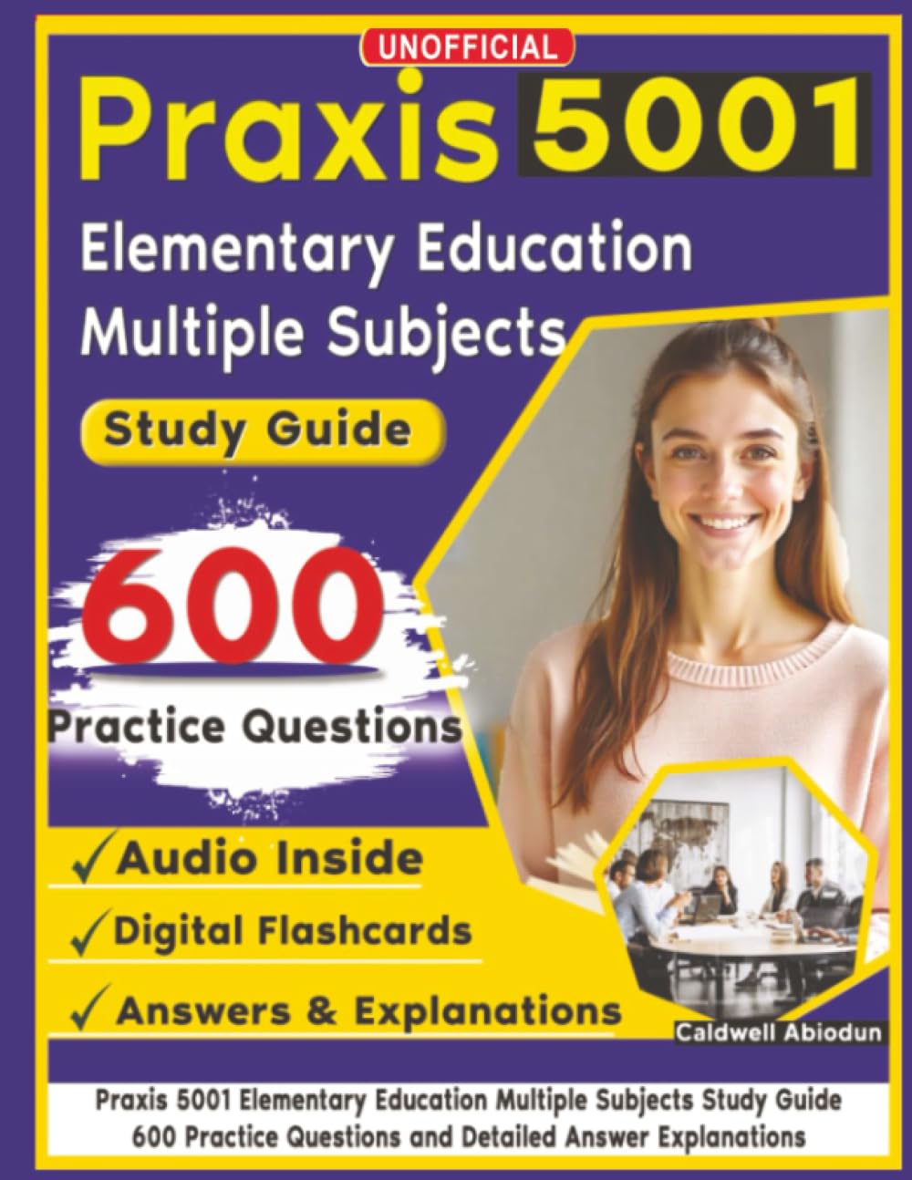 Unofficial Praxis (5001) Elementary Education Multiple Subjects Study Guide: 600 Practice Questions and Detailed Answer Explanations