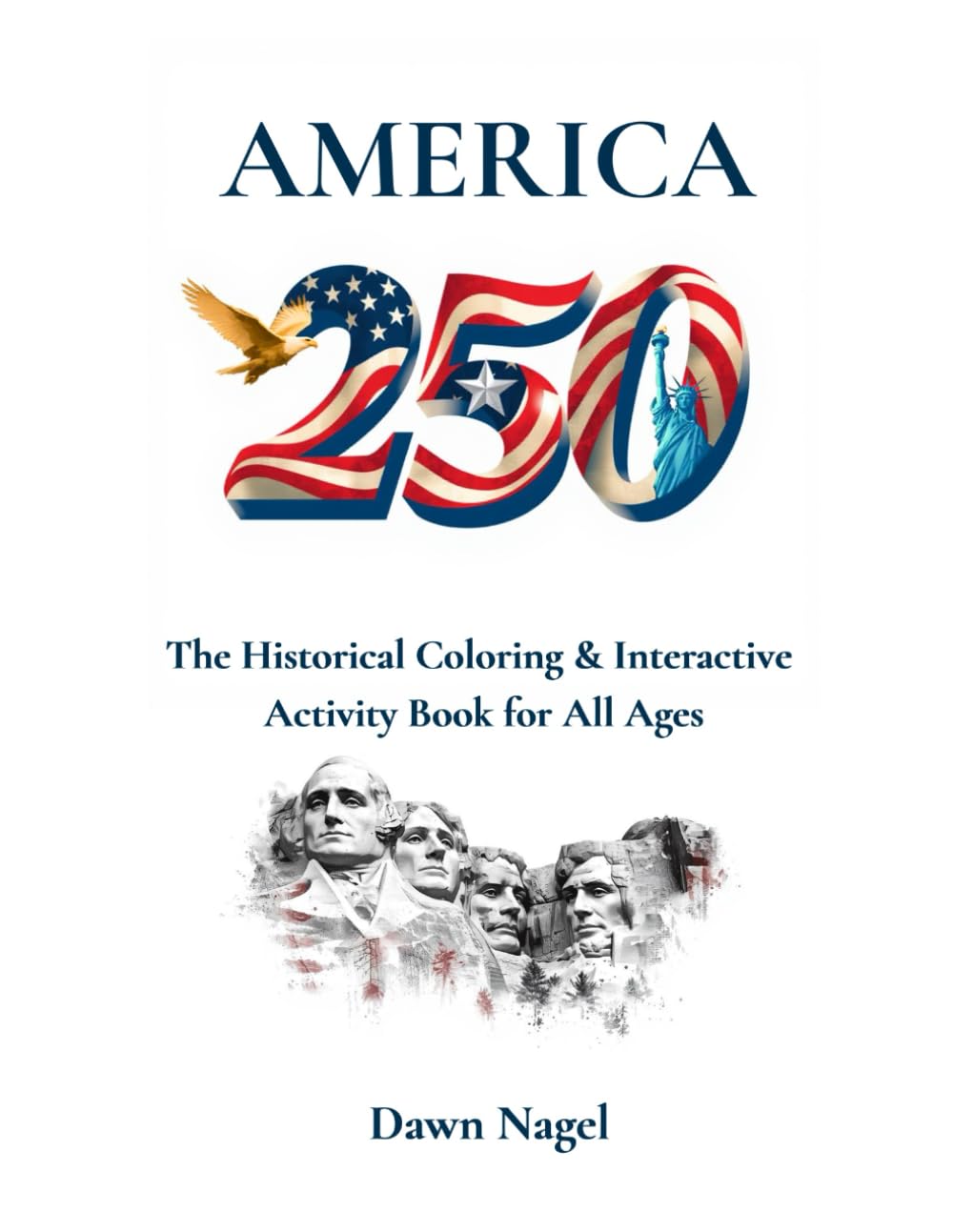 America 250 The Historical Coloring & Interactive Activity Book for All Ages