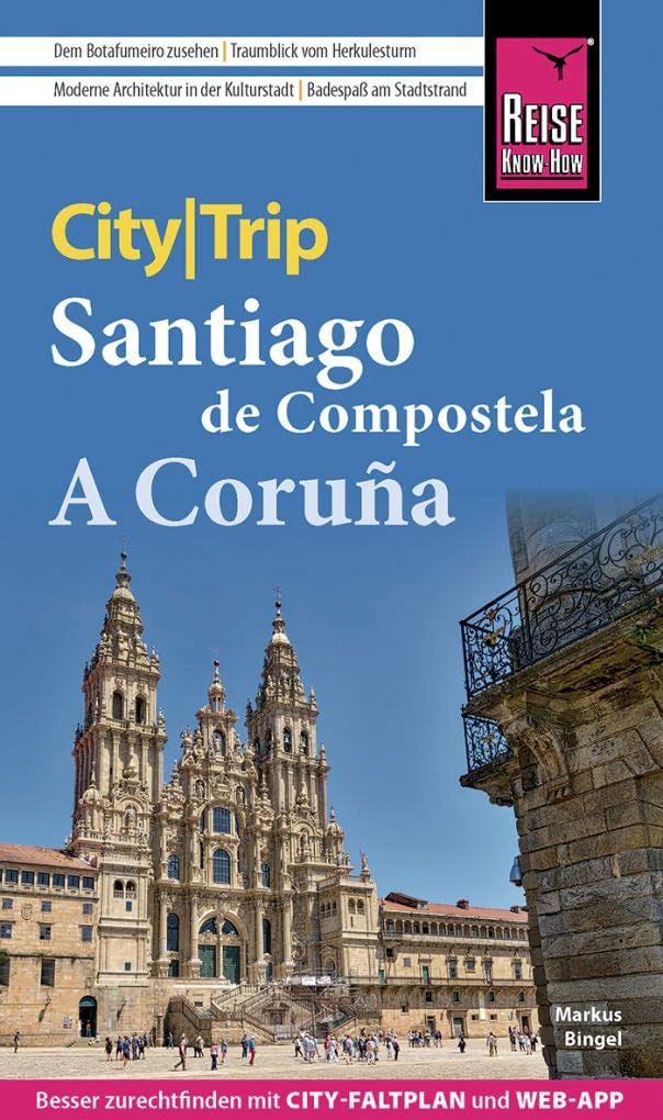 Reise Know-How CityTrip Santiago de Compostela und A Coruña: Reiseführer mit Stadtplan und kostenloser Web-App