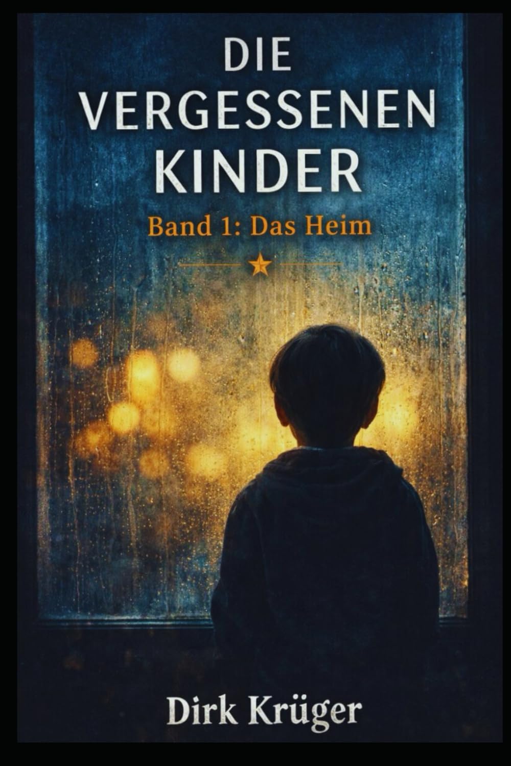 Die vergessenen Kinder: Band 1 Das Heim
