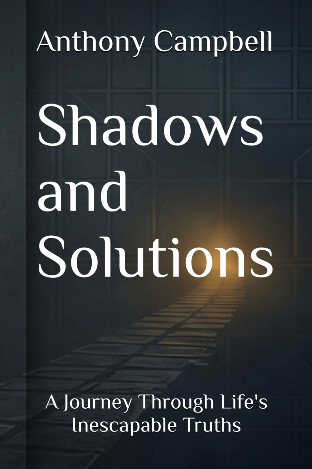 Shadows and Solutions: A Journey Through Life's Inescapable Truths