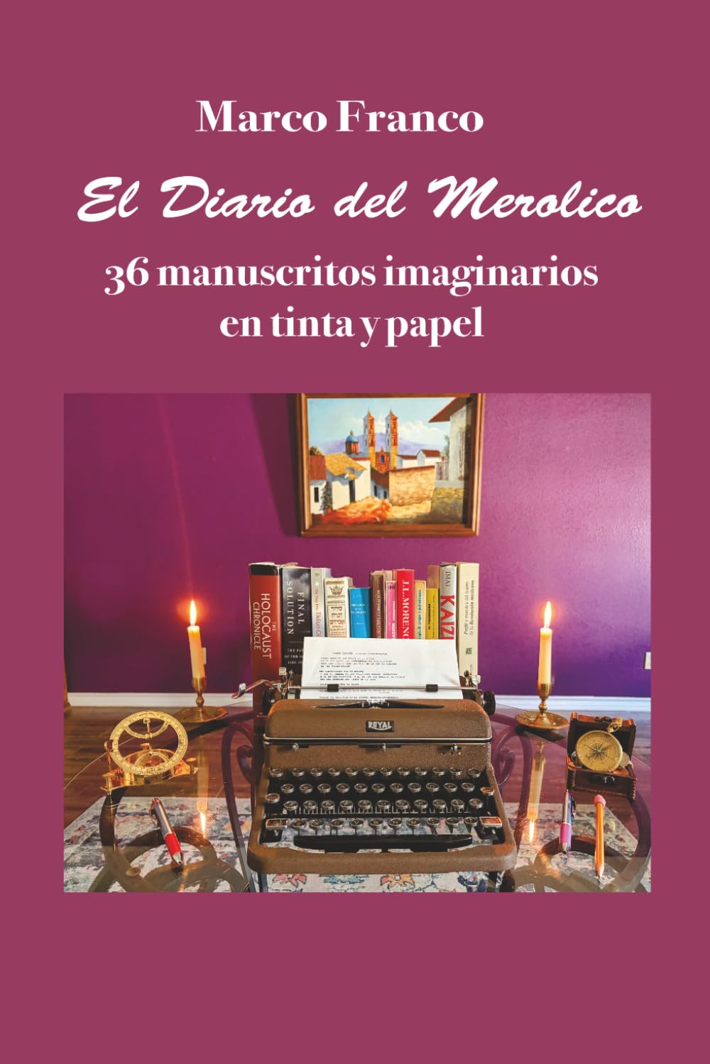 El Diario del Merolico: 36 manuscritos imaginarios en tinta y papel