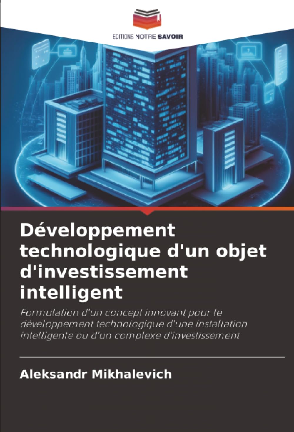 Développement technologique d'un objet d'investissement intelligent: Formulation d'un concept innovant pour le développement technologique d'une ... ou d'un complexe d'investissement
