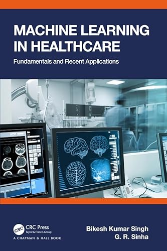 Machine Learning in Healthcare: Fundamentals and Recent Applications (English Edition) - Singh, Bikesh Kumar