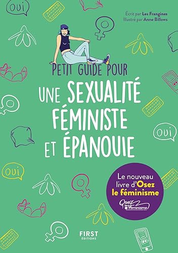 Petit guide pour une sexualité féministe et épanouie: à partir de 14 ans, mais pour