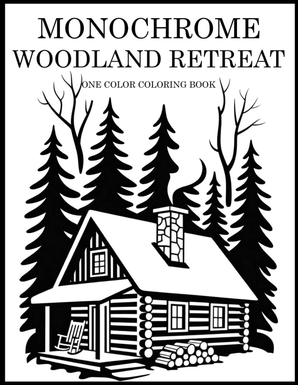 Monochrome Woodland Retreat Coloring Book: One Color Woodland Designs for Relaxation – Easy, Cozy Stress Relief for Adults, Teens, and All Ages