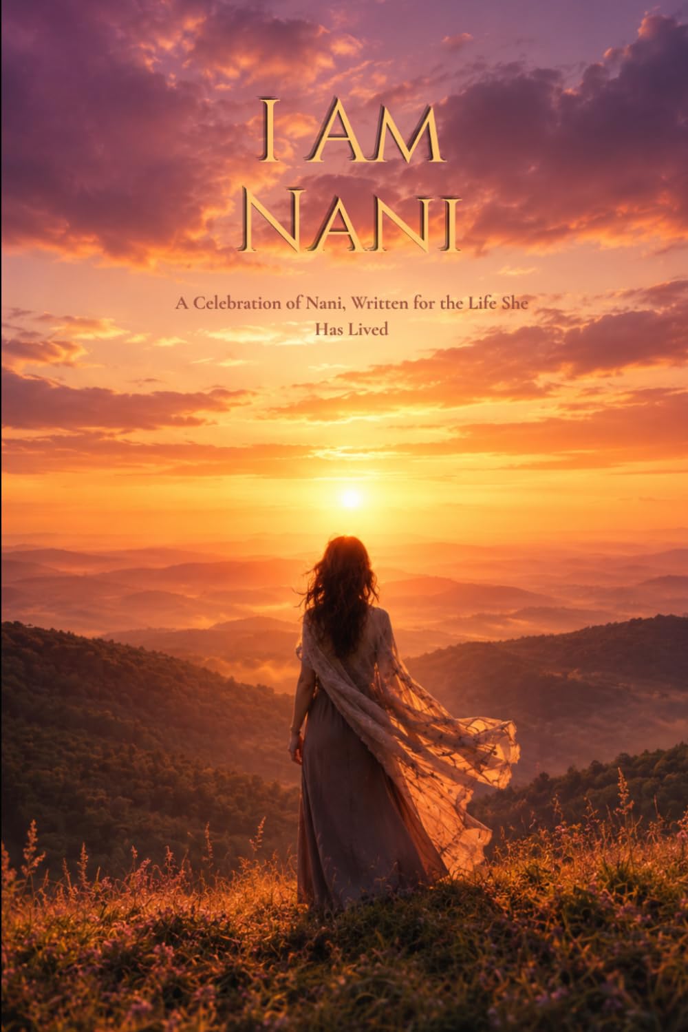 I Am Nani: A Celebration of Nani, Written for the Life She Has Lived