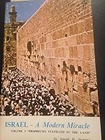 Israel a Modern Miracle Vol. 1 Prophesies Fulfilled in the Land B003CVQ3UK Book Cover