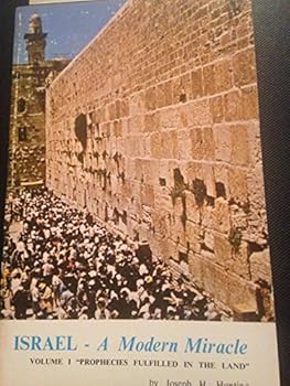 Israel a Modern Miracle Vol. 1 Prophesies Fulfilled in the Land