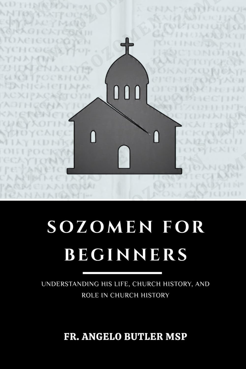 Sozomen for Beginners: Understanding His Life, Church History, and Role in Church History (THE FORGOTTEN FATHERS)