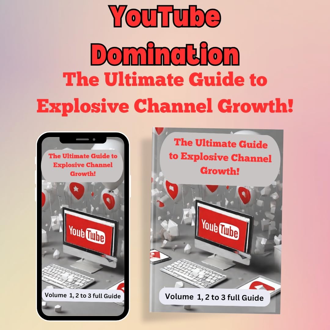 YouTube Domination: The Ultimate Guide to Explosive Channel Growth (English Edition)