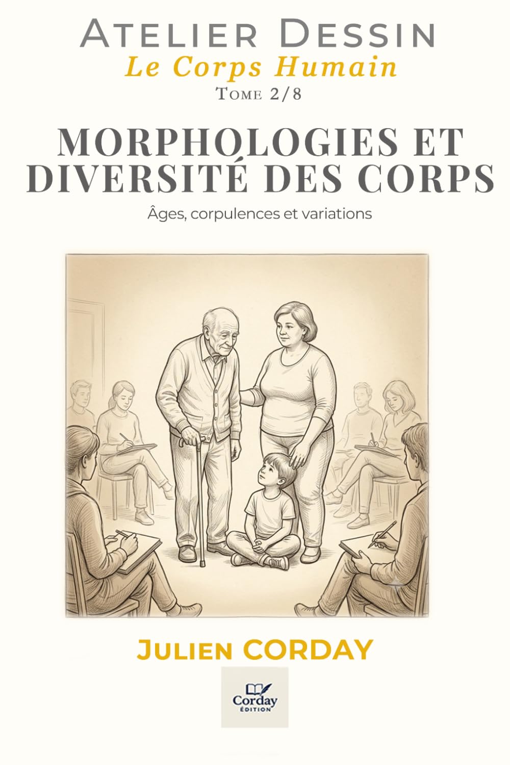 MORPHOLOGIES ET DIVERSITÉ DES CORPS: Âges, corpulences et variations (L'atelier Dessin)
