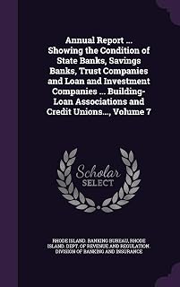 Annual Report ... Showing the Condition of State Banks, Savings Banks, Trust Companies and Loan and Investment Companies ... Building-Loan Associations and Credit Unions..., Volume 7