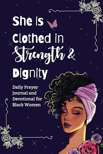 She is Clothed in Strength and Dignity Daily Devotional and Prayer Journal for African American Women and Black Girls