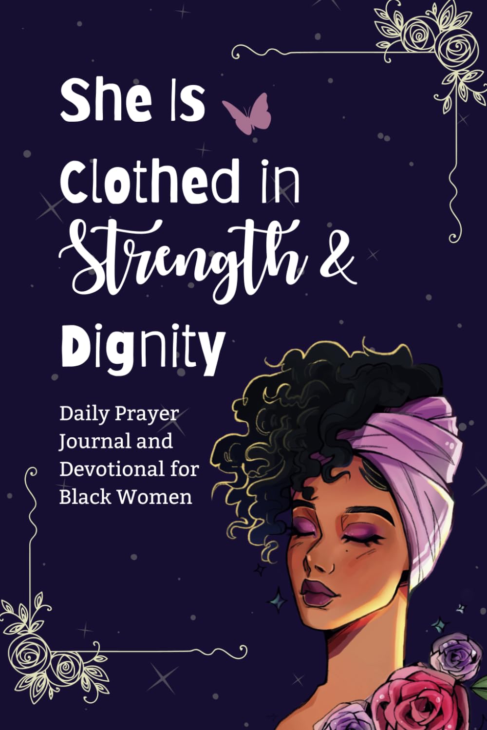 She is Clothed in Strength and Dignity: Daily Devotional and Prayer Journal for African American Women and Black Girls