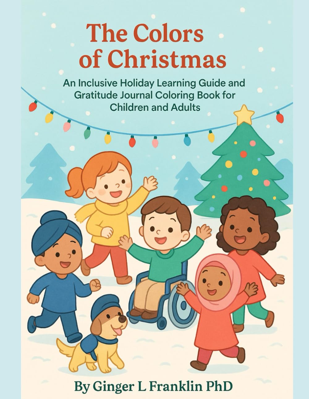 The Colors of Christmas: An Inclusive Holiday Learning Guide and Gratitude Journal Coloring Book for Children and Adults