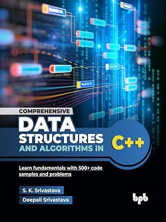 Comprehensive Data Structures and Algorithms in C++: Learn fundamentals ...