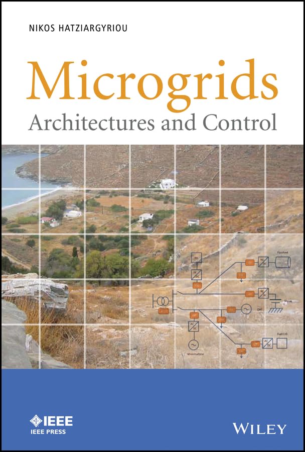 Microgrids: Architectures and Control (IEEE Press)