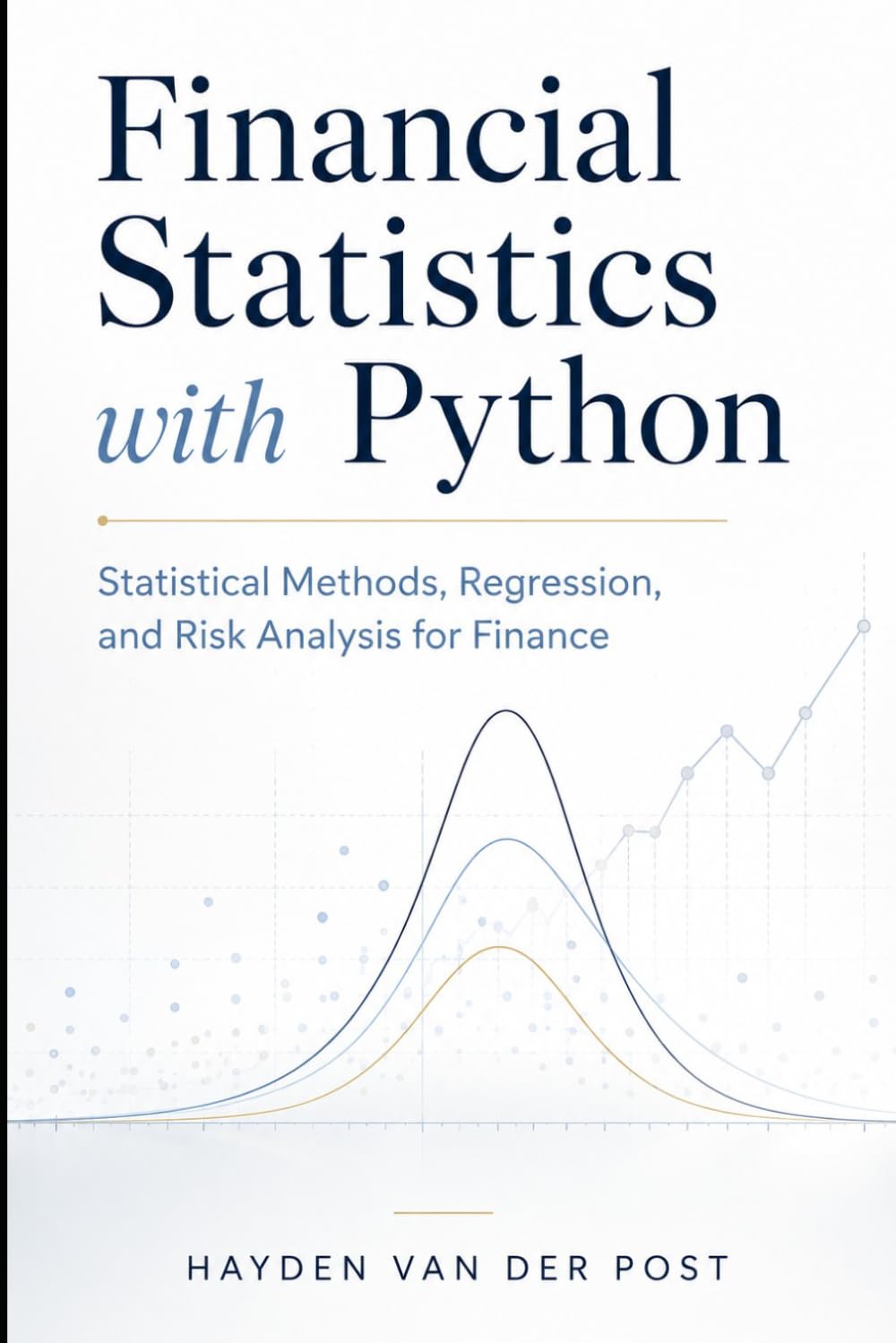 Financial Statistics with Python: Statistical Methods, Regression, and Risk Analysis for Finance