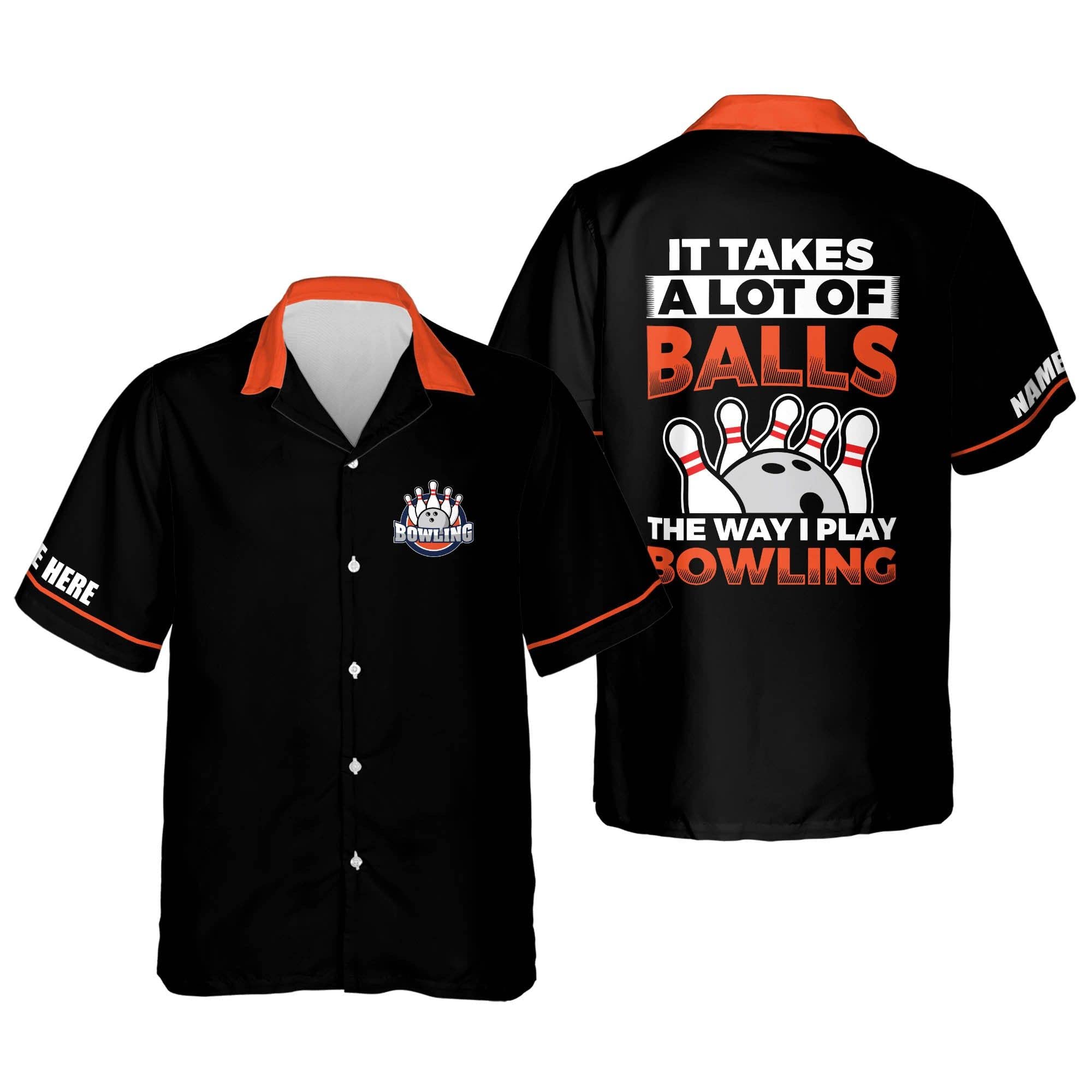 Personalized Bowling Shirts, Hawaiian Shirt for Men, Bowling Jerseys for Men, It Takes A Lot of Balls The Way I Play Bowlers Hawaiian Shirt, Button-Down Short Sleeve Hawaii Apparel with Team Name