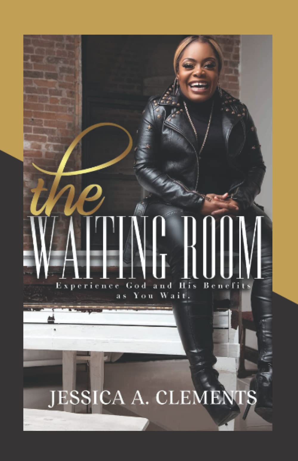 The Waiting Room: Experience God and His Benefits as You Wait