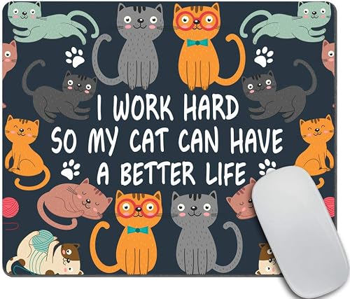 Mouse Pad - Funny Cat Mousepad for Office Decor, New Job Present, Cute & Fun - I Work Hard So My Cat Can Have A Better Life