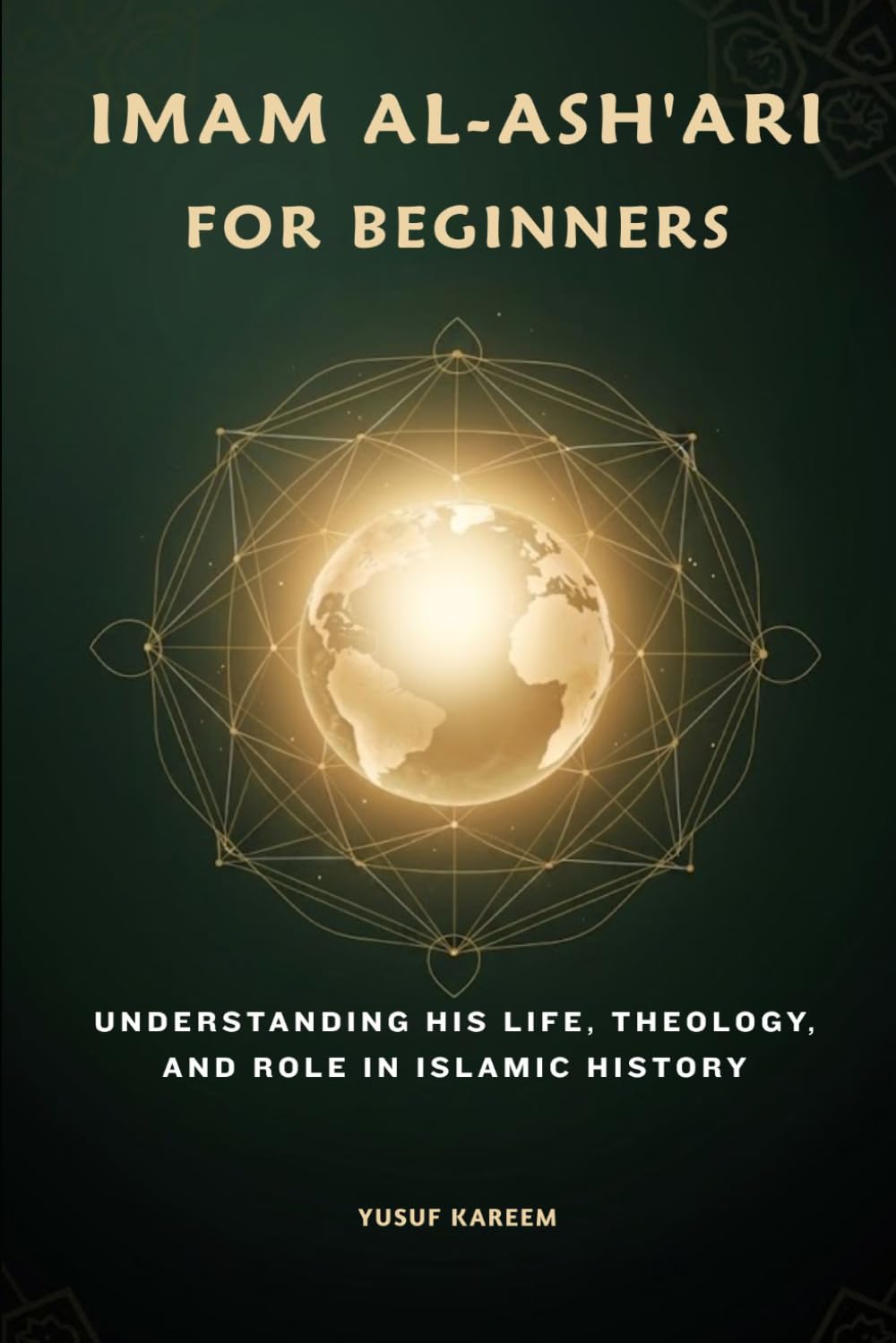 Imam Al-Ash'ari For Beginners: Understanding His Life, Theology, and Role in Islamic History (Islamic Scholars & Companions "For Beginners)