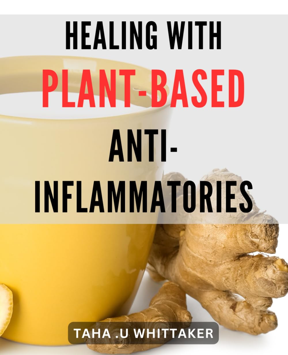 Healing with Plant-Based Anti-Inflammatories: Discover natural solutions for inflammation with plant-based remedies for optimal health.