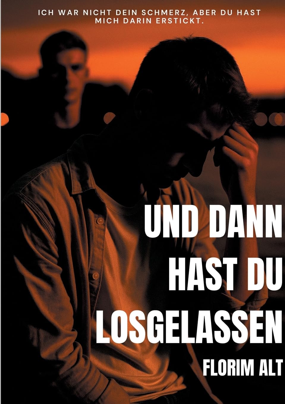 Und dann hast du losgelassen: Zwischen Bindungsangst und Hoffnung: ein Buch über das loslassen
