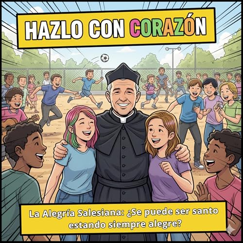 Episodio 7: La Alegría Salesiana: ¿Se puede ser santo estando siempre alegre?