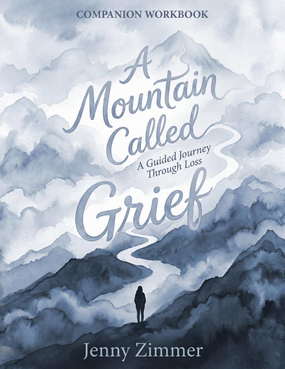 A Mountain Called Grief: A Guided Journey Through Loss - Companion Workbook