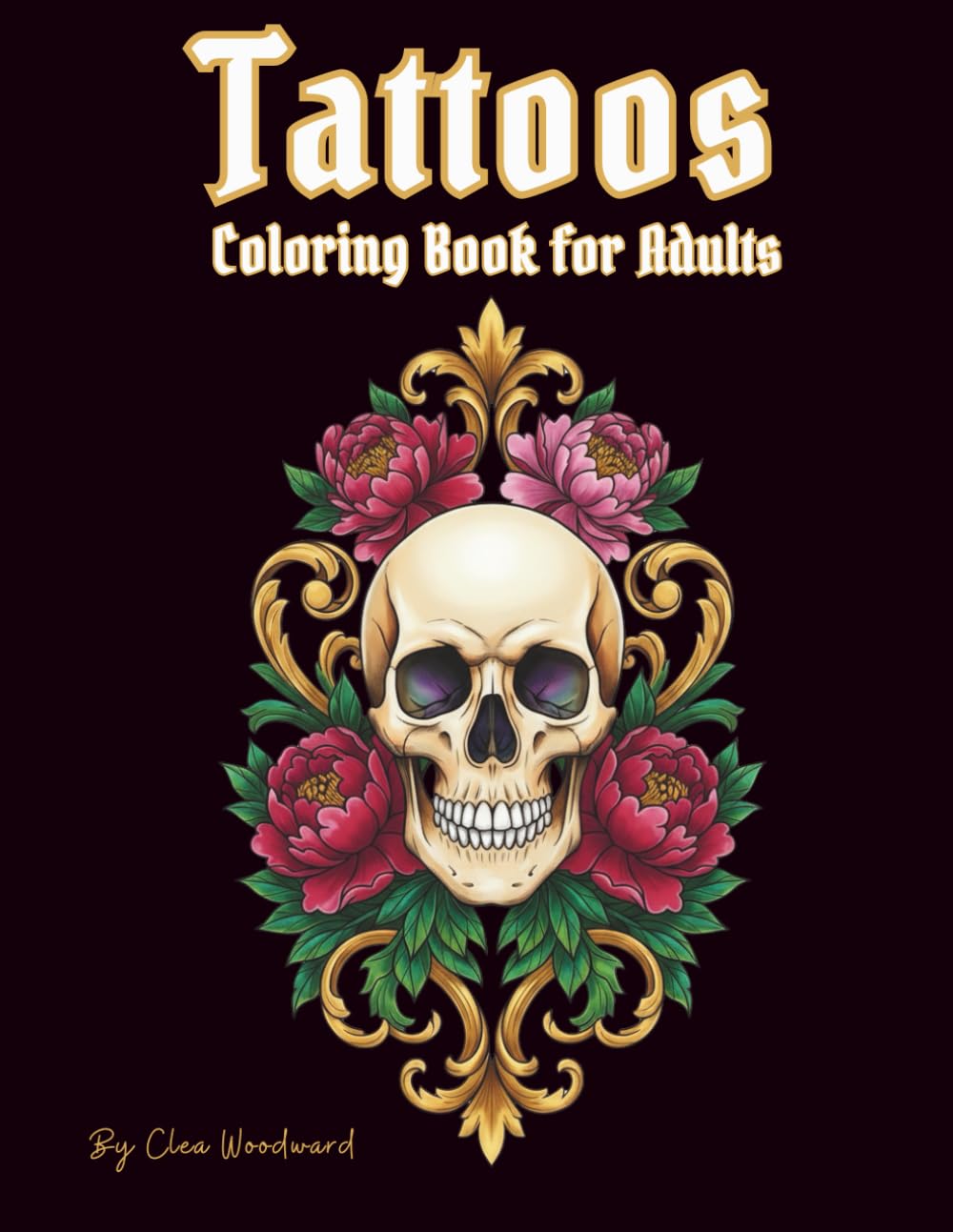 Tattoos Coloring Book for adults: 60 Original Tattoo Designs Featuring Animals, Skulls, Flowers & Fantasy Art