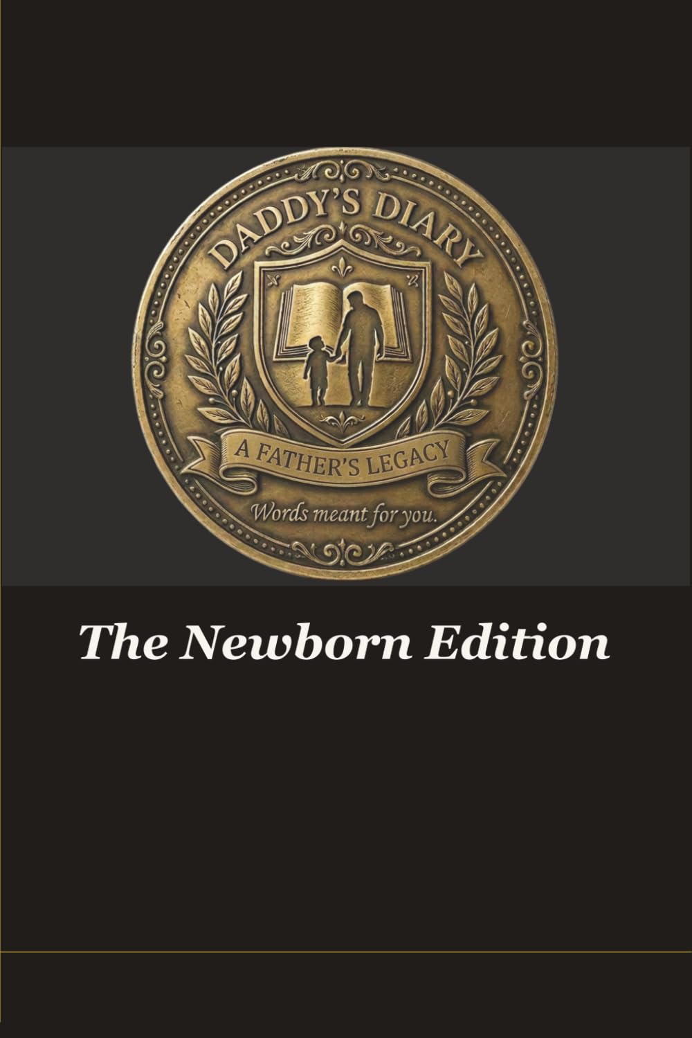 Daddy's Diary - The Newborn Edition: A Legacy Journal (Daddy's Diary Legacy Journal Series)