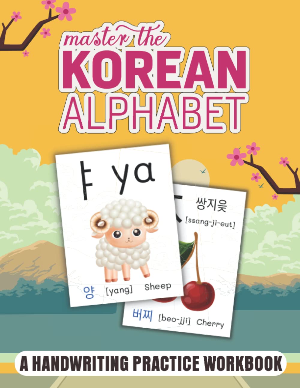 Master The Korean Alphabet | A Handwriting Practice Workbook: Korean Hangul Learning And Writing Workbook For Beginners And Kids | Perfect Your Calligraphy Skills And Dominate The Hangul Script