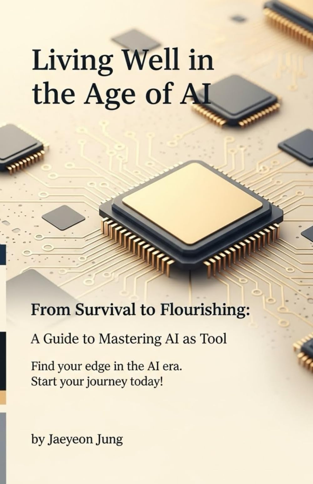 Living Well in the Age of AI: “From Survival to Flourishing: A Guide to Mastering AI as a Tool”