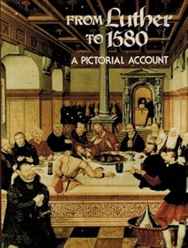From Luther to 1580: A Pictorial Account : Places, Persons, and Events Leading to the Book of Concord