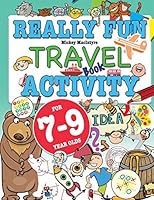 Really Fun Travel Activity Book For 7-9 Year Olds: Fun & educational activity book for seven to nine year old children 1912155087 Book Cover