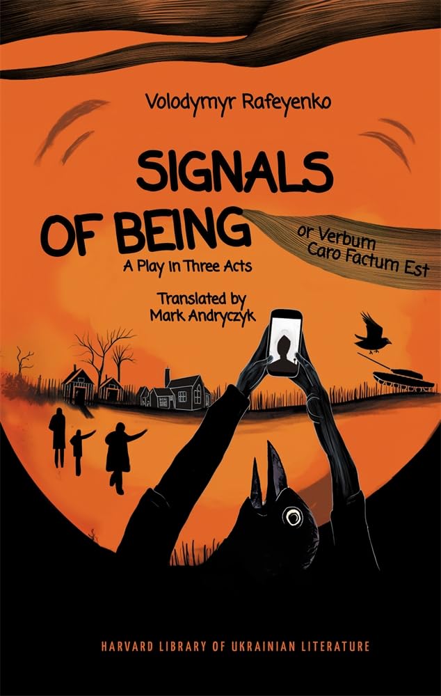 Signals of Being, or Verbum Caro Factum Est: A Play in Three Acts (Harvard Library of Ukrainian Literature)