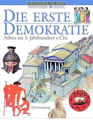 Die erste Demokratie: Athen im 5. Jahrhundert v. Chr (Gerstenberg visuell - Geschichte erleben) Die erste Demokratie: Athen im 5. Jahrhundert v. Chr (Gerstenberg visuell - Geschichte erleben)
