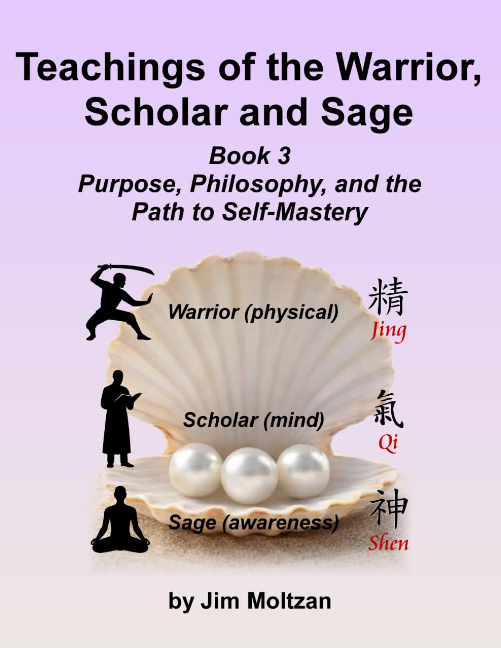 Teachings of the Warrior, Scholar and Sage: Book 3 Purpose, Philosophy, and the Path to Self-Mastery
