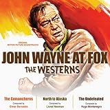 John Wayne At Fox: The Westerns - The Comancheros, North To Alaska, The Undefeated by Elmer...