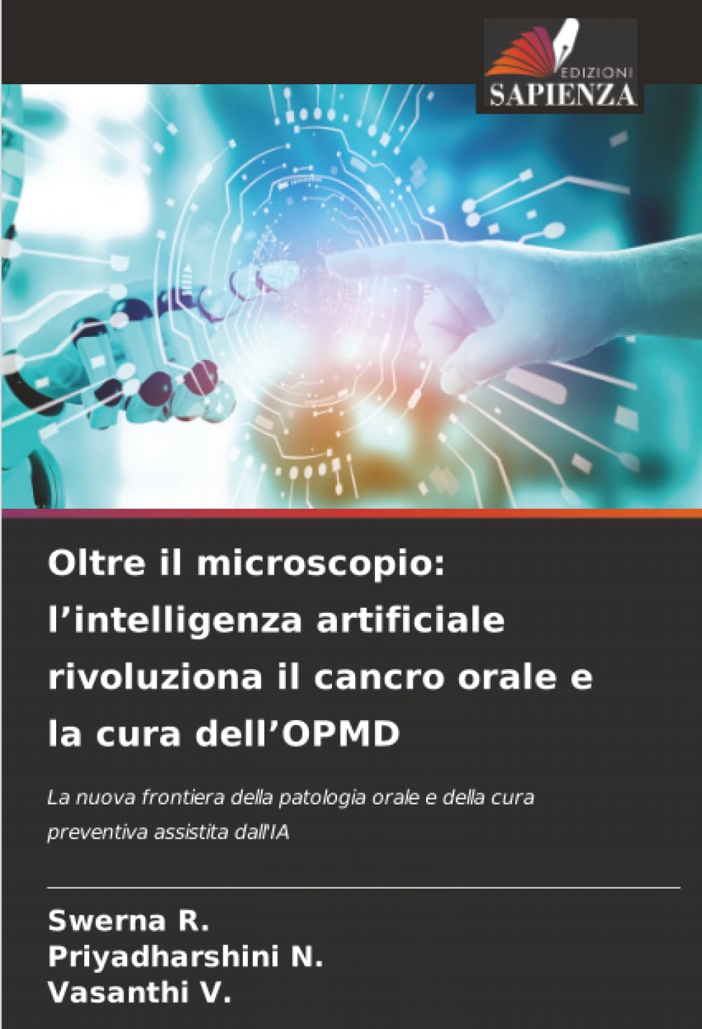 Oltre il microscopio: l’intelligenza artificiale rivoluziona il cancro orale e la cura dell’OPMD: La nuova frontiera della patologia orale e della cura preventiva assistita dall'IA