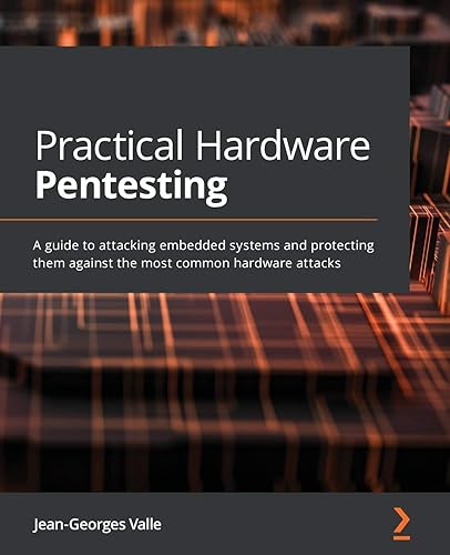 Practical Hardware Pentesting: A guide to attacking embedded systems and protecting them against the most common hardware attacks