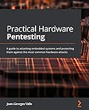 Practical Hardware Pentesting: A guide to attacking embedded systems and protecting them against the most common hardware attacks