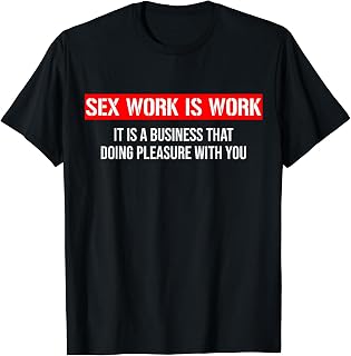 Sex Work is Work Prostitute Stripper Escort T-Shirt